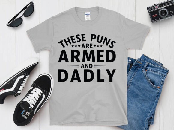 Download These Puns Are Armed and Dadly T-Shirt - Premium Resources