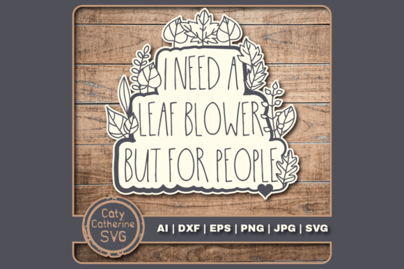 Download I Need a Leaf Blower but for People - Premium Bundle